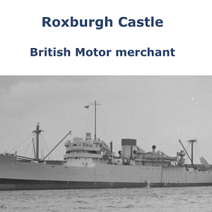 Roxburgh Castle (British Motor Merchant) - Ships Hit By German U-boats During WWII - Uboat.net 2